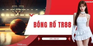 Bóng Rổ TR88 - Trải Nghiệm Thể Thao Theo Xu Hướng Mới