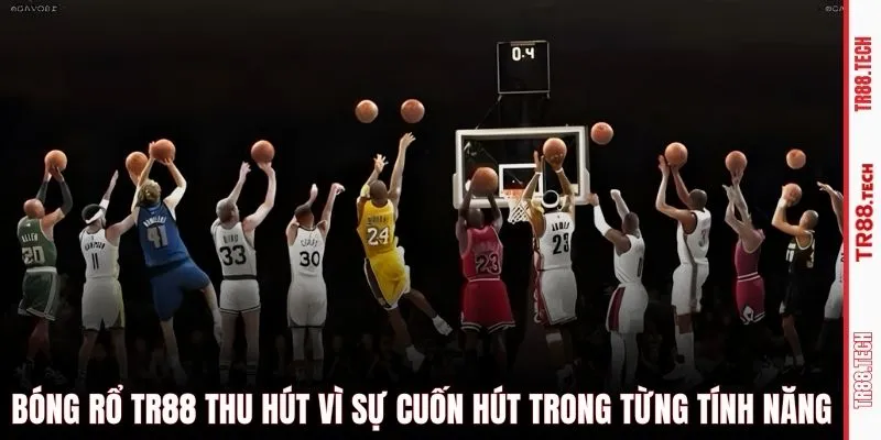 Bóng rổ TR88 thu hút vì sự cuốn hút trong từng tính năng