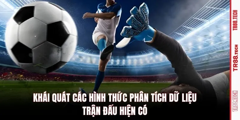 Khái quát các hình thức phân tích dữ liệu trận đấu hiện có