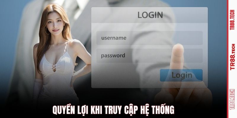 Quyền lợi khi truy cập hệ thống