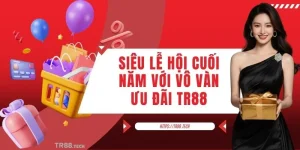 Siêu Lễ Hội Cuối Năm Với Vô Vàn Ưu Đãi Bùng Nổ Tại TR88