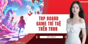 Top Board Game Trí Tuệ Trên TR88 Đáng Chơi Nhất Hiện Nay