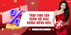 TR88 Tung Sản Phẩm Với Deal Khủng Mừng Noel Bùng Nổ Ưu Đãi