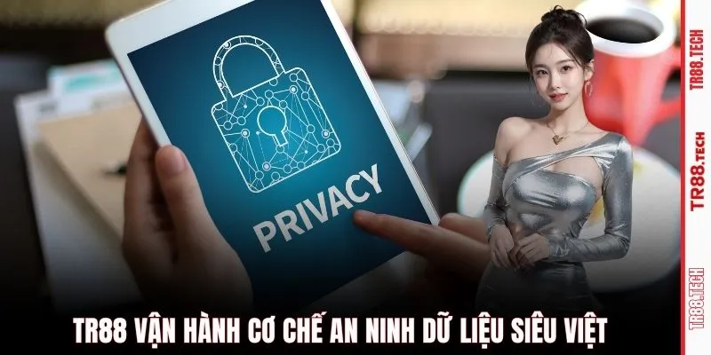 TR88 vận hành cơ chế an ninh dữ liệu siêu việt